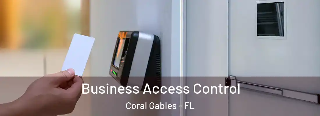 Business Access Control Coral Gables - FL