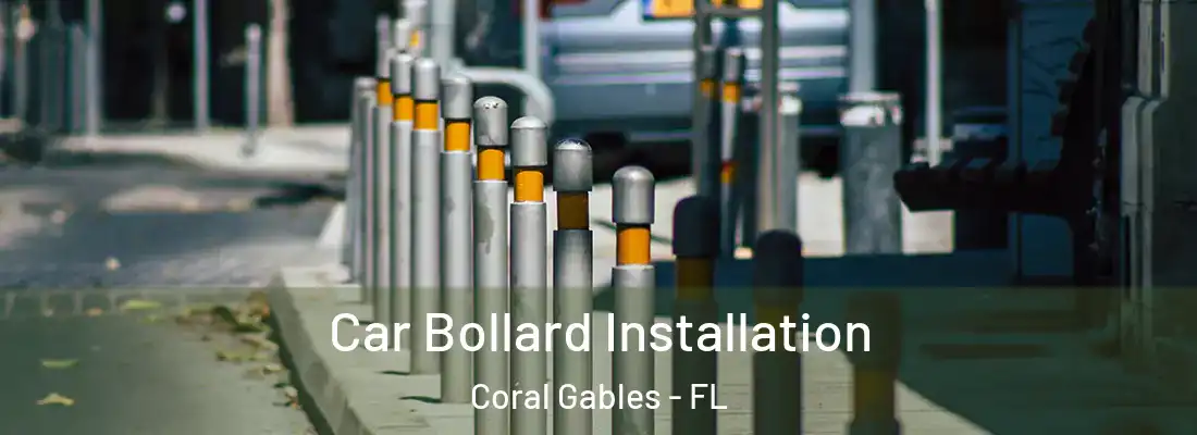  Car Bollard Installation Coral Gables - FL