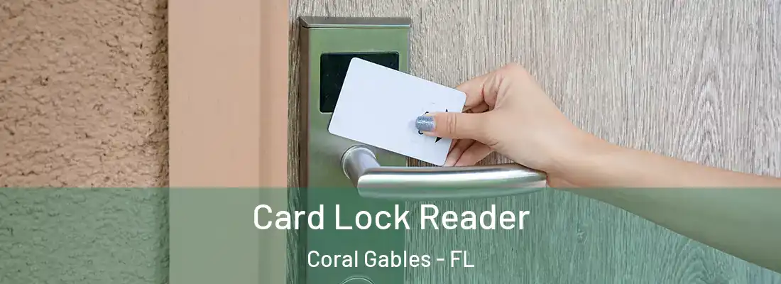 Card Lock Reader Coral Gables - FL