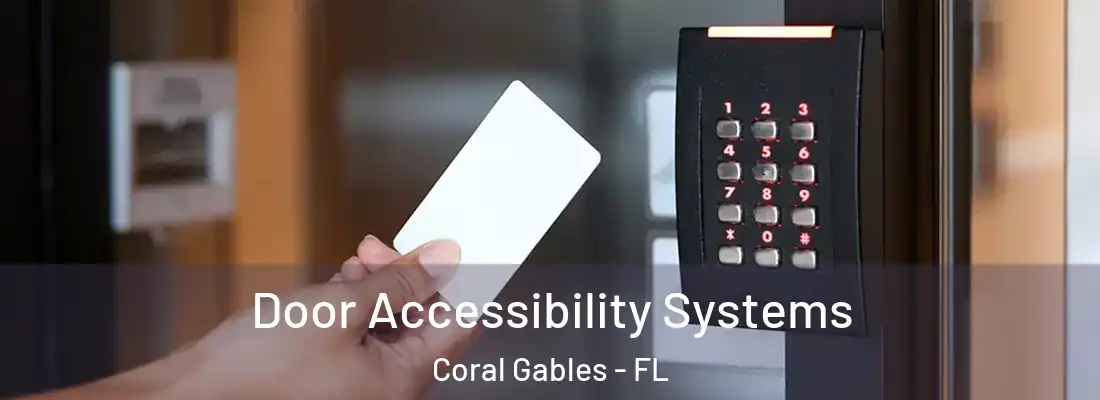 Door Accessibility Systems Coral Gables - FL