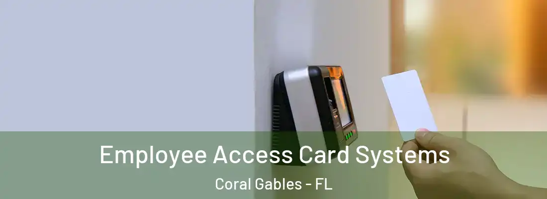 Employee Access Card Systems Coral Gables - FL