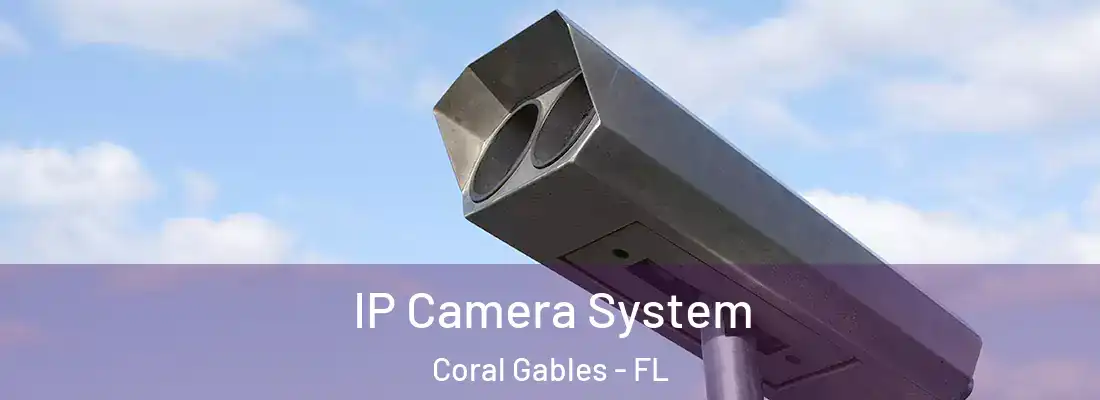  IP Camera System Coral Gables - FL
