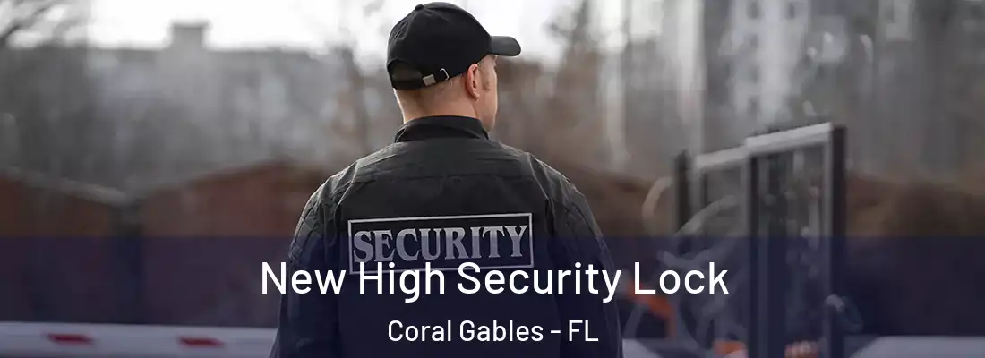  New High Security Lock Coral Gables - FL