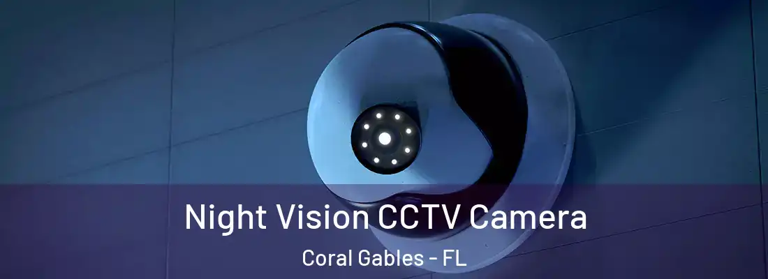 Night Vision CCTV Camera Coral Gables - FL