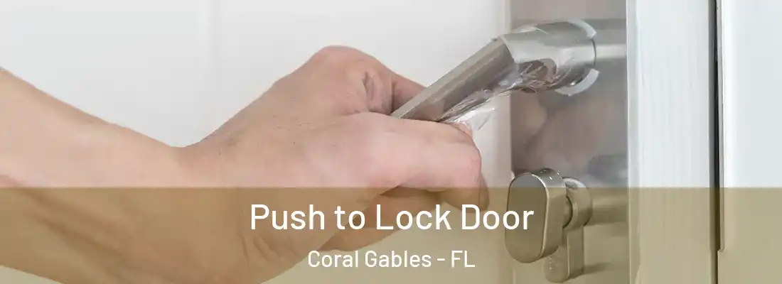 Push to Lock Door Coral Gables - FL
