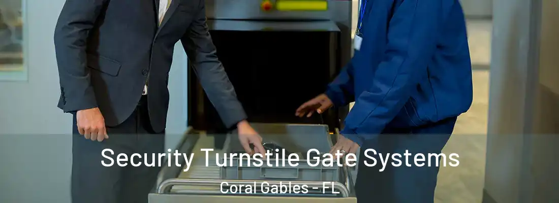 Security Turnstile Gate Systems Coral Gables - FL