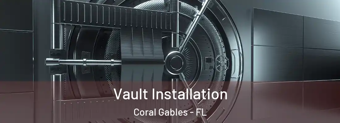  Vault Installation Coral Gables - FL